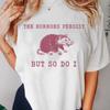 Horrory trwają, ale ja też T-shirt Zwierzę Wspaniały Opos Zabawny Unisex Zdrowie Psychiczne Mem Koszulka Szop Graficzne Koszulki Top