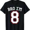 Bro I'm 8, 8 Years Old, Eighth Birthday 8th Birthday T-Shirt