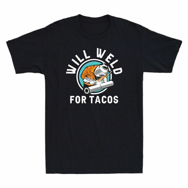 Will Weld For Tacos Funny Welder Shirt Welding Solder Lover Retro Men s T-Shirt Unisex T-Shirt XL