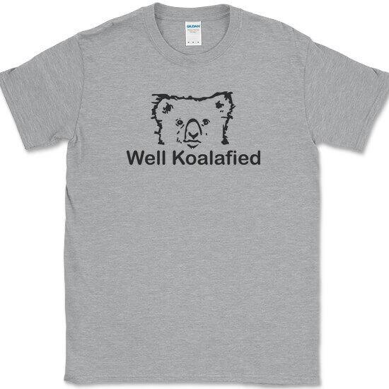 

Well Koalafied T-Shirt Funny Sarcastic Humor Novelty Text Tee 4XL
