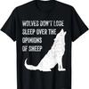 Wölfe schlafen nicht wegen der Meinung von Schafen T-Shirt, Wolf T-Shirt