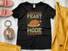 Funny Thanksgiving Shirt, Feast Mode, Thanksgiving Gift, Ugly Thanksgiving Turkey Day T-Shirt