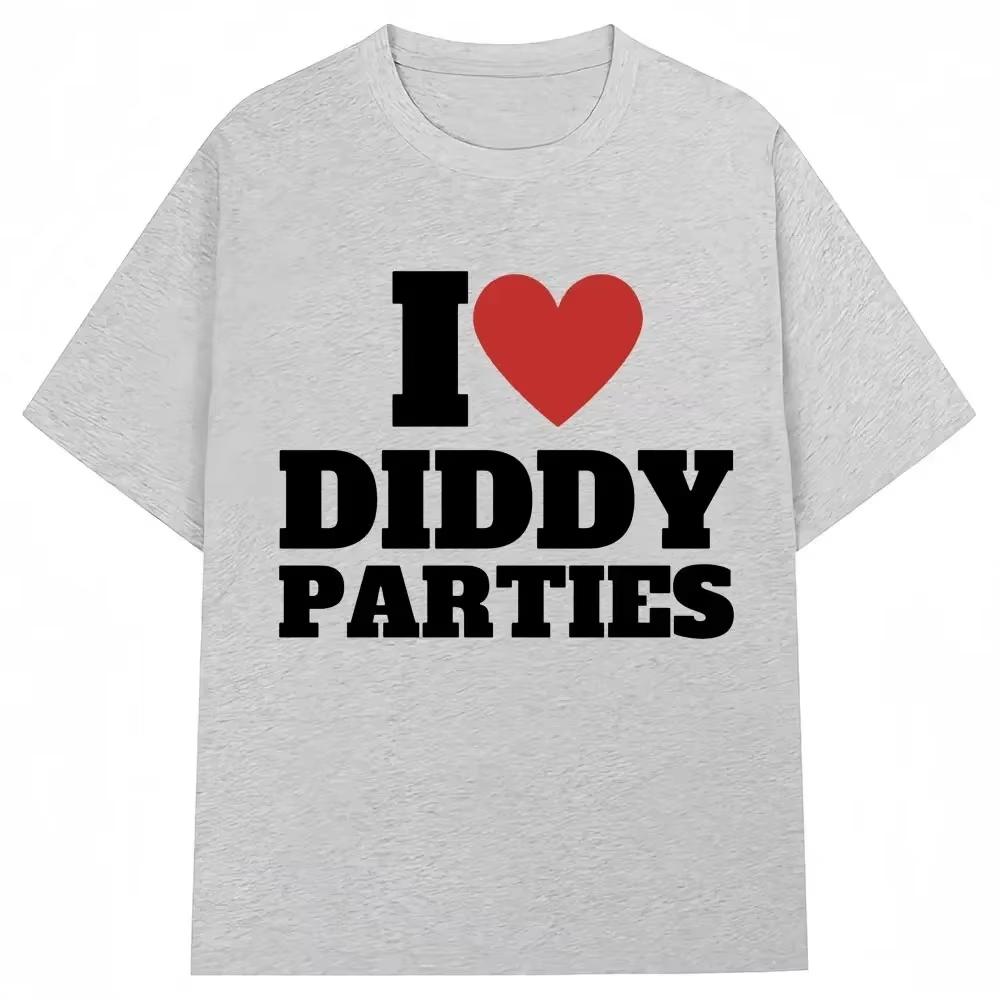 I Love Diddy Parties Funny Print T Shirt Novelty Creativity Fashion Men Women Short Sleeve Oversized ONeck Tshirt Gifts