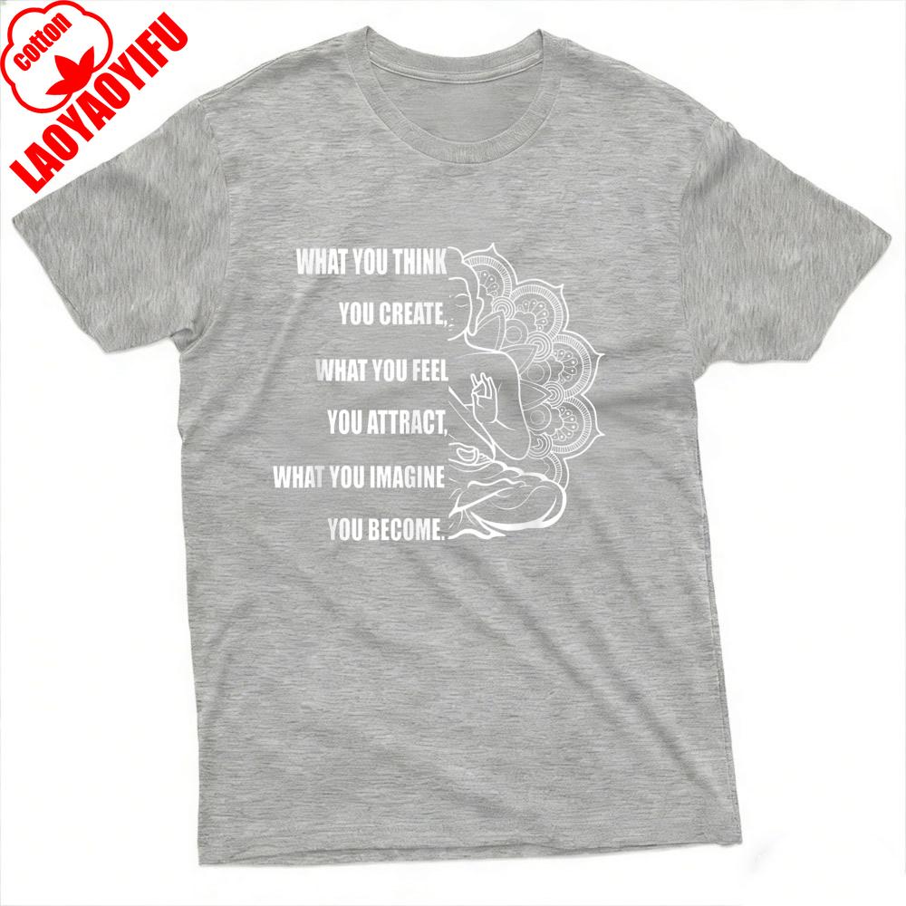 What You Think Create What Feel You Attract What You Imagine Become Summer Men Graphic T Shirt Spiritual Yoga Tops Men Clothing