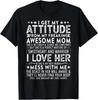 I Get My Attitude From My Freaking Awesome Mom Mothers Gifts T-Shirt ,Unisex Tee