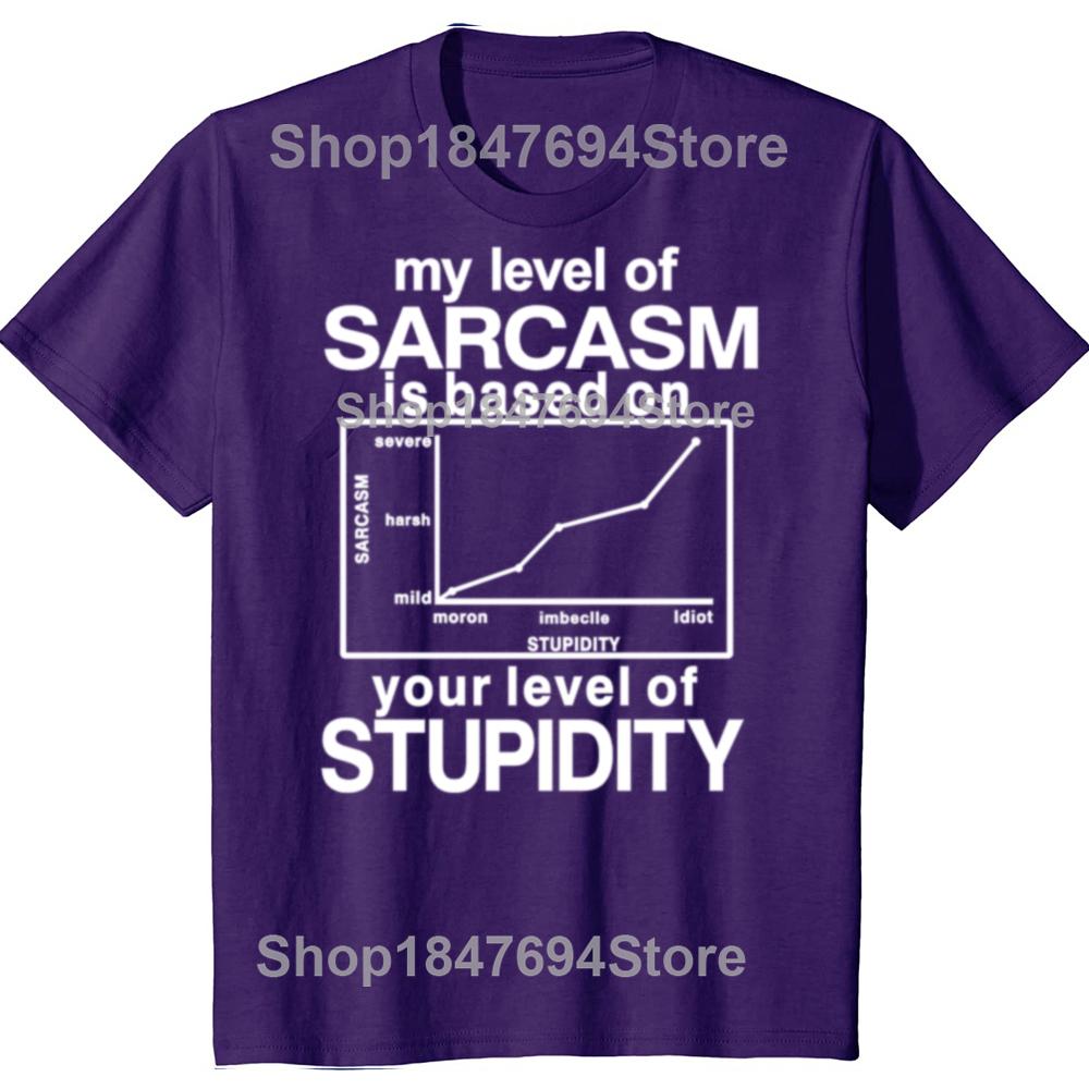Funny My Level of Sarcasm is Based On Your Level of Stupidity Graphic T-shirts Men Fashion Casual Tshirt Cotton Loose T Shirt