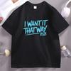 I Want It That Way Bedrucktes T-Shirt Unisex Damen Streetwear Hip Hop Baumwolle Kurzarm Rundhals T-Shirts Unisex Rundhals Oberteile