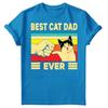 Best Cat Dad Ever Fathers Day Gift For Daddy Unisexs Present Birthday TShirts FD