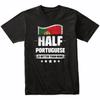 Half Portuguese Is Better Than None Funny Portugal Flag T-Shirt