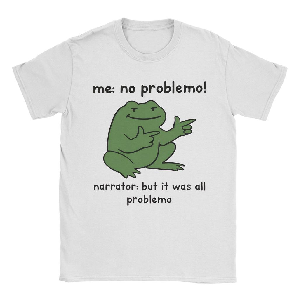 New Arrival Me No Problemo Narrator But It Was All Problemo T Shirt for Men Women Pure Cotton Tee Shirt Short Sleeve Clothing