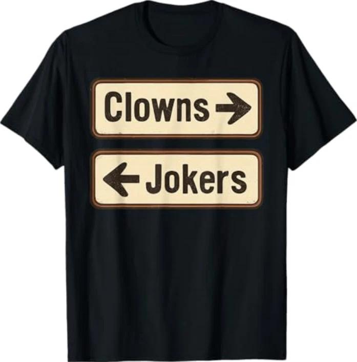 Clowns And Jokers Funny Sarcastic Direction Quote Tshirt S