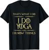 I Do Yoga And I Know Things Yoga Saying T-Shirt Unisex T-Shirt