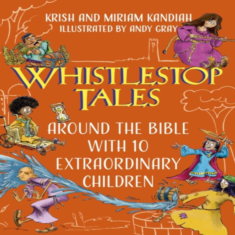 Whistlestop Tales Around the Bible with 10 Extraordinary Children... 9781399801300