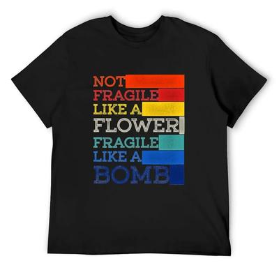 Womens Not Fragile Like a Flower Fragile Like a Bomb T-Shirt Clothes Anime Stuff Summer Tops Mens Plain T Shirts