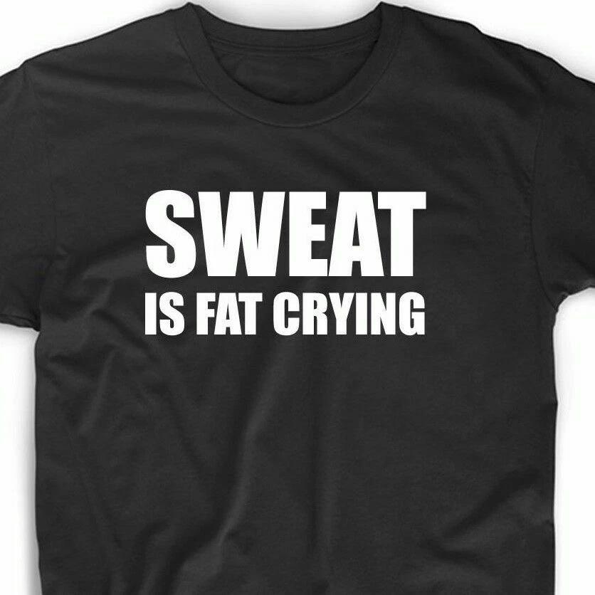 Sweat Is Fat Crying T Shirt Club Gift Nerd Geek Custom Weight Loss Funny Workout S