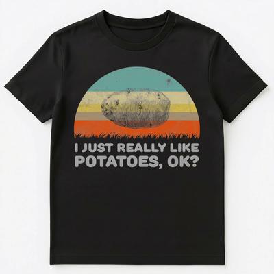 I Just Really Like Potatoes Ok Funny Unisex T-Shirt