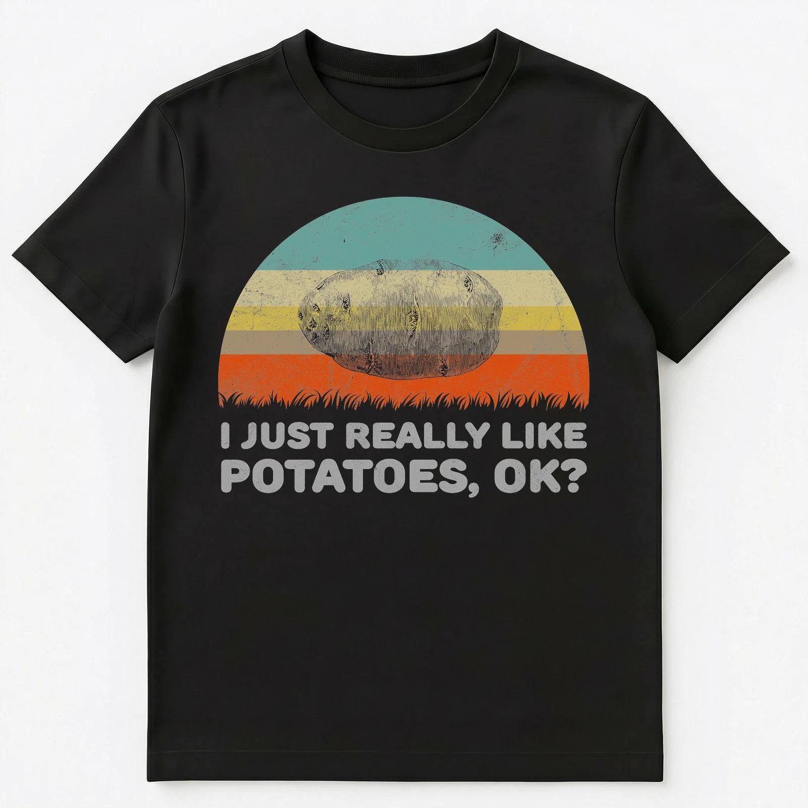 I Just Really Like Potatoes Ok Funny Unisex T-Shirt 3XL