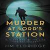 Murder At Lords Station by Jim Eldridge Paperback Book 9780749030889