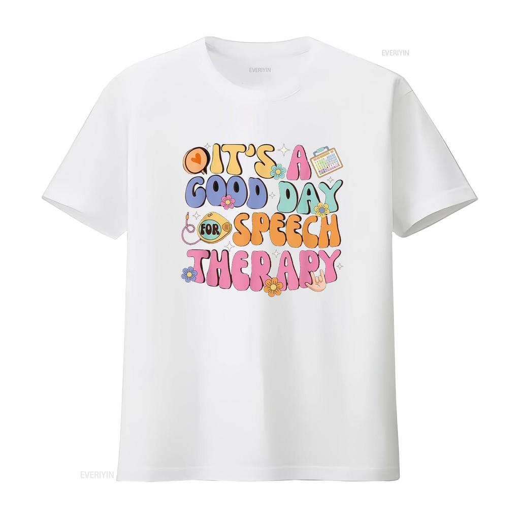 It s A Good Day For Speech Therapy Pathologist SLP T Shirt vintage Washed Breathable Slightly homme Unisex designer clothes