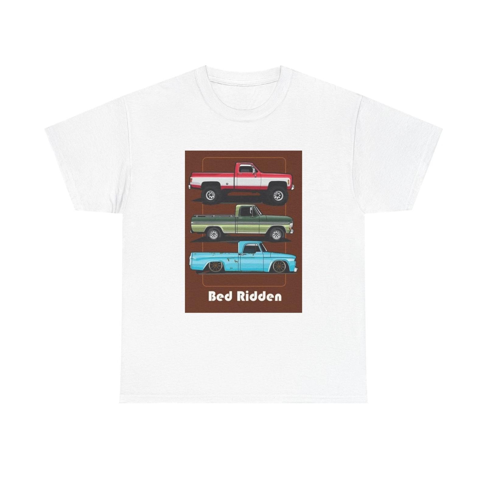 Men s and Women s T-shirts Bed Ridden Trucks XXL