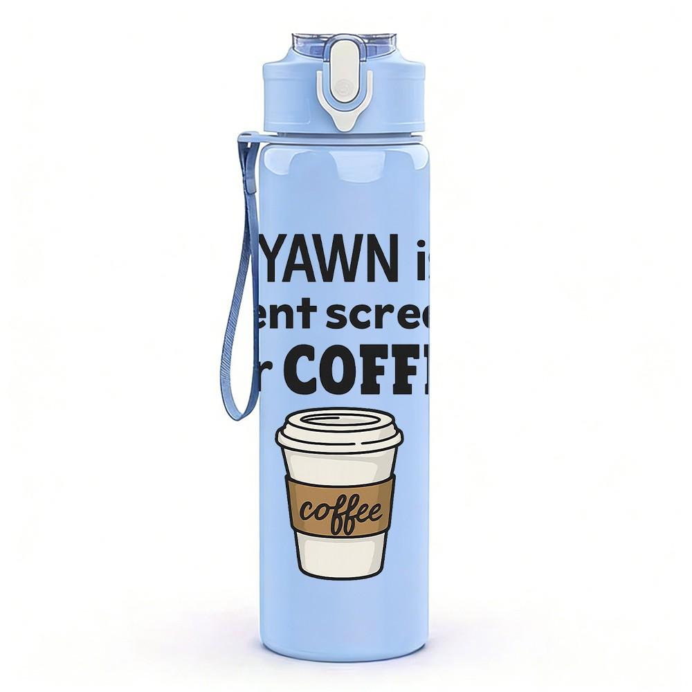 1PC Yawn Coffee Cup Funny Quote Pattern 750ml Color Plastic Sports Water Bottle Leakproof Flip Straw Lid Suitable for Sports Office Home Use