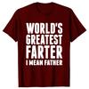 Fathers Day Funny Worlds Best Farter I Mean Father Dad T Shirt Summer Graphic Streetwear Short Sleeve Birthday Gifts Tshirt
