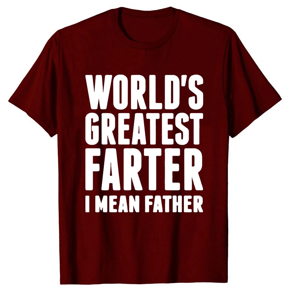 Fathers Day Funny Worlds Best Farter I Mean Father Dad T Shirt Summer Graphic Streetwear Short Sleeve Birthday Gifts Tshirt