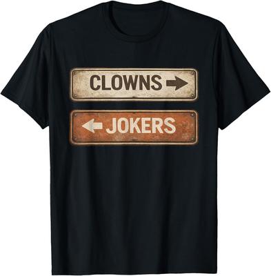 Clowns and Jokers Funny Sarcastic Men Women T-shirt