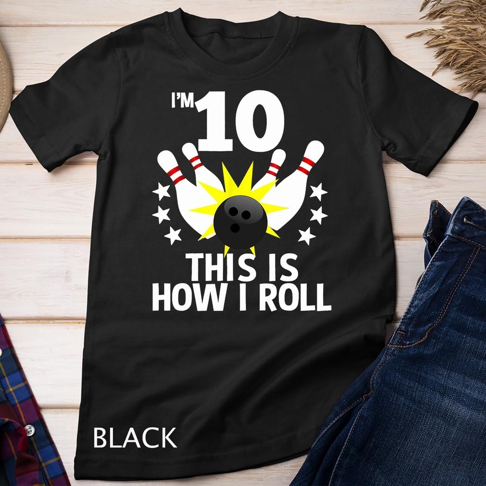 

10 Year Old Bowling Birthday Party Shirt How Roll 10th Gifts Unisex T-shirt 4XL