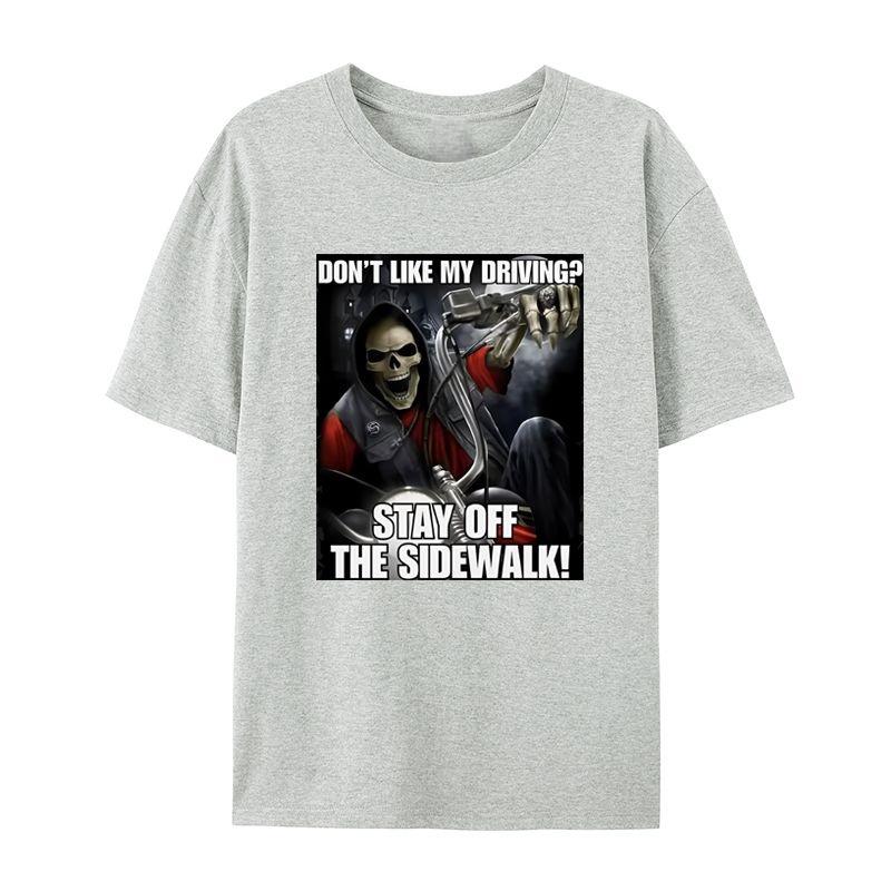 It Interesting Dont Like My Driving  STAY OFFTHE SIDEWALK Skull Meme Short Sleeved Tshirt Fashionable Casual Retro Tshirt
