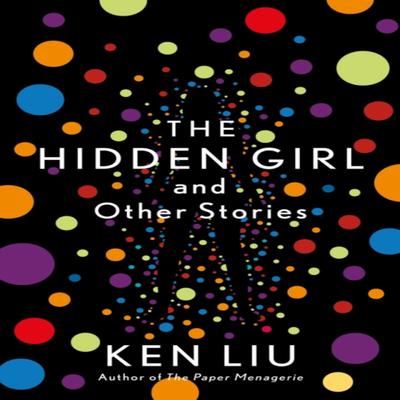 The Hidden Girl and Other Stories by Ken Liu Paperback Book 9781838932060