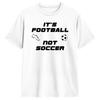 It’s Football Not Soccer T-Shirt Summer  Harajuku T Shirts  100 Cotton Crewneck 4XL 5XL 6XL Tees Short Sleeve Vintage Tops