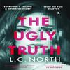 The Ugly Truth by L.C. North Hardback Book 9781787636378