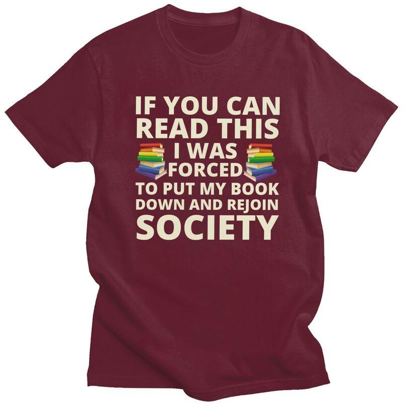 If You Can Read The I Was Forced To Put My Book Down And Rejoin Society T Shirts Cotton Short Sleeve TShirt Loose Fit Clothes