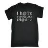 Hate Typing Like That Mens Funny Novelty T Shirt Top