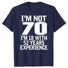 I'm Not 70 I'm 18 With 52 Years Experience Adults Birthday T-Shirt Men's 70th Birthday Celebration Gift Idea T Shirt