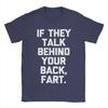 Men T-Shirts If They Talk Behind Your Back Fart  Funny Saying Sarcastic 100% Cotton Tees Short Sleeve  T Shirts Round Neck Tops