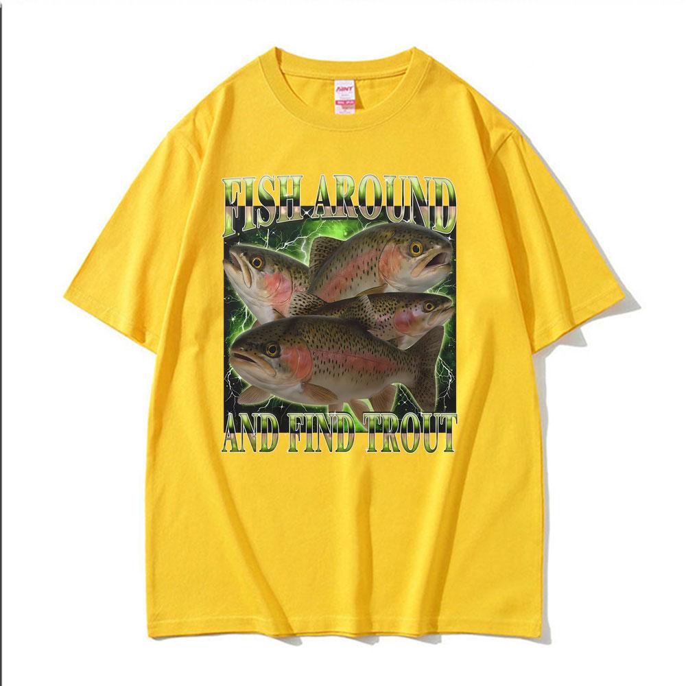 Fish Around and Find Trout Funny Vintage Graphic Gift Fisherman T-shirt Men Women Oversized T Shirt High Quality Comfort T-shirt