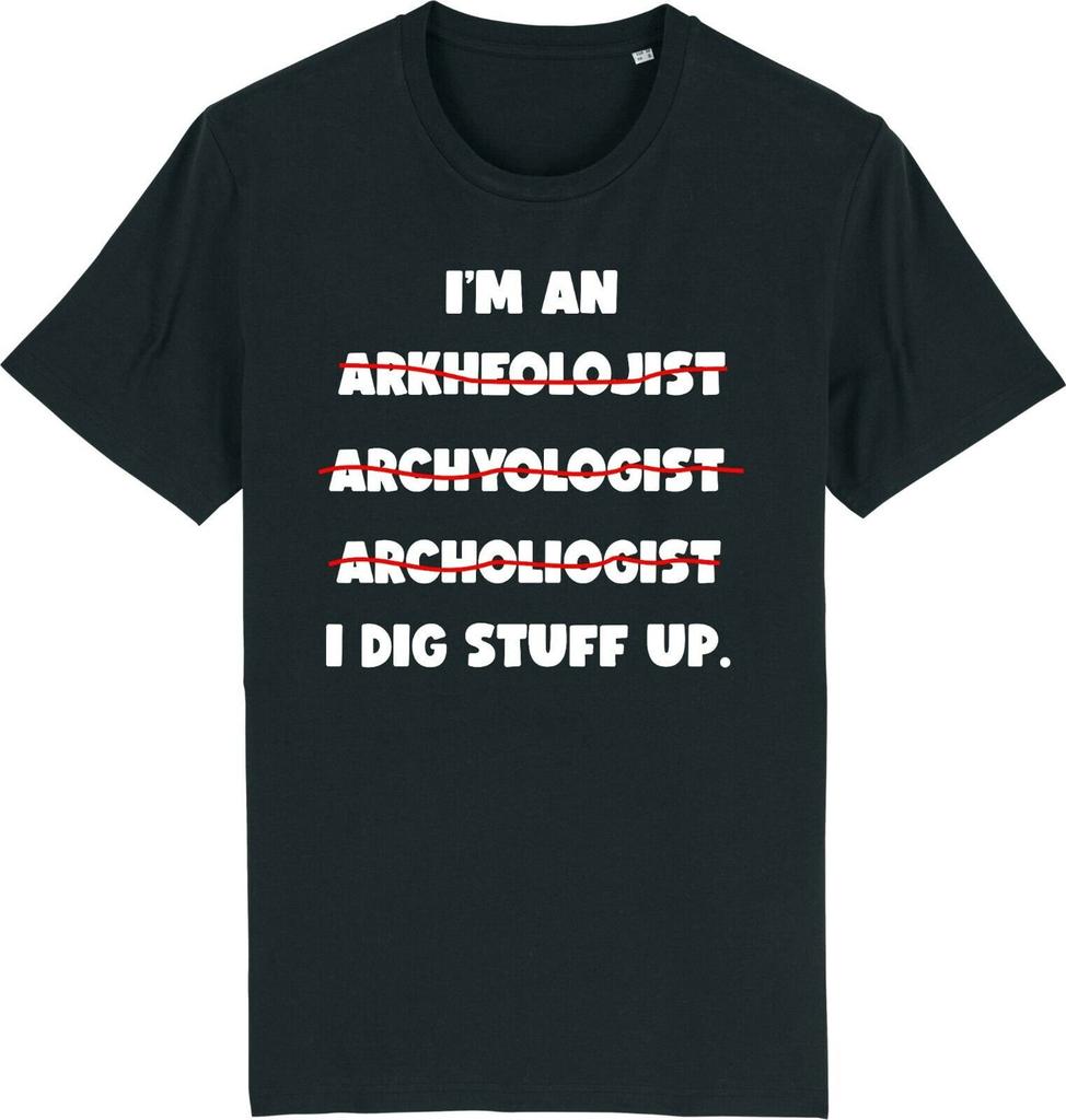 Archeologist i'm a... funny archeology spelling t-shirt