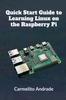 The Quick Start Guide To Learning Linux On the Raspberry Pi Book