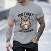 Fun Owl Too Early For This Nonsense Tshirt Sarcastic Graphic Casual Unisex Unisex Short Sleeve Streetwear Humorous Trend Male Tee