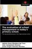 The The Evaluation of School Management In Today's Primary School. Book