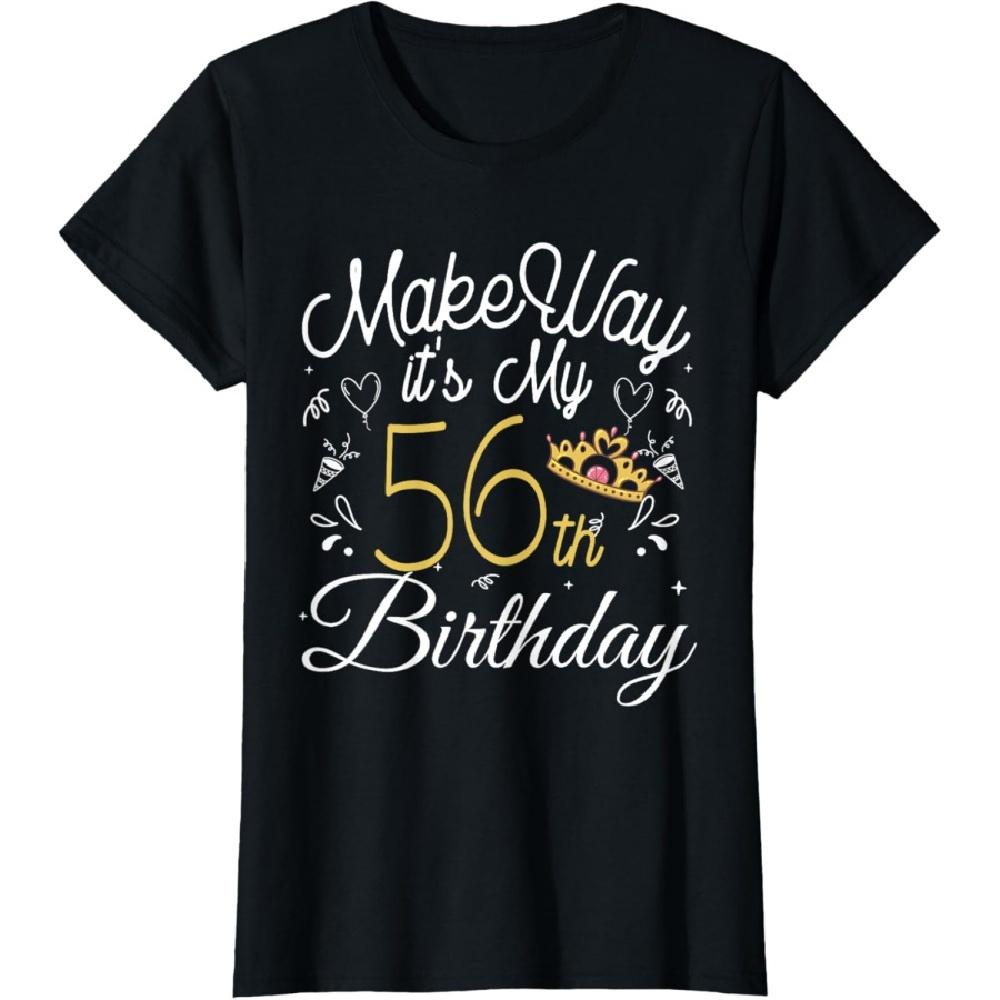 

56 years old birthday Make way its my 56th birthday queen T-Shirt XXXXXL
