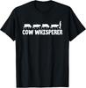 Cow Whisperer Funny Farmer Farming Lovers Outfit Men Women T-Shirt