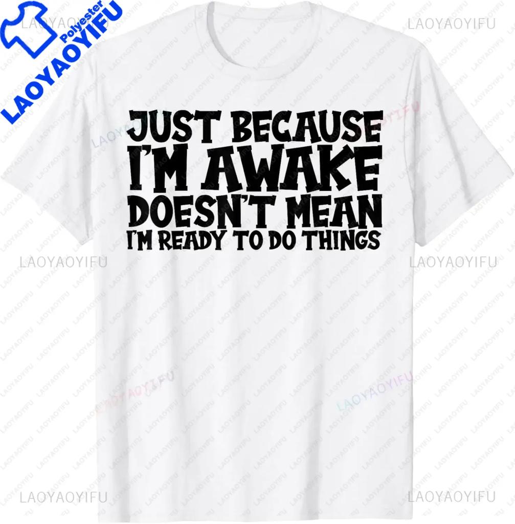S5XL Funny Birthday Gift Just Because Im Awake Tshirt for Tweens and Teens Unisex Clothing Custom Streetwear Graphic T Shirts
