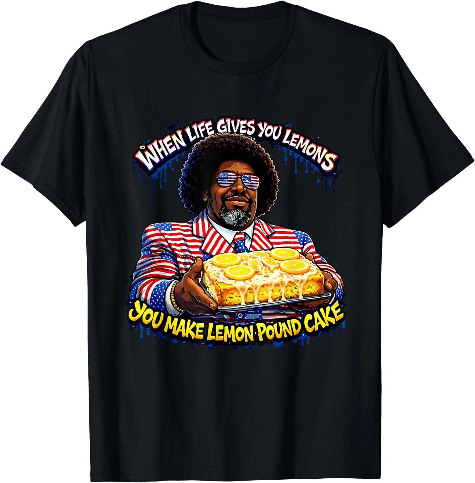 When Life Gives You Lemons You Make Lemon Pound Cake Afroman T shirt S