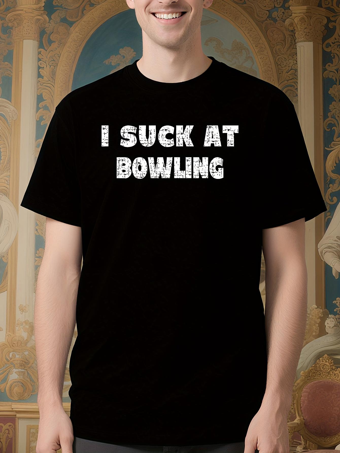 Funny I Suck At Bowling Graphic Tshirt - Bold White Text ... S