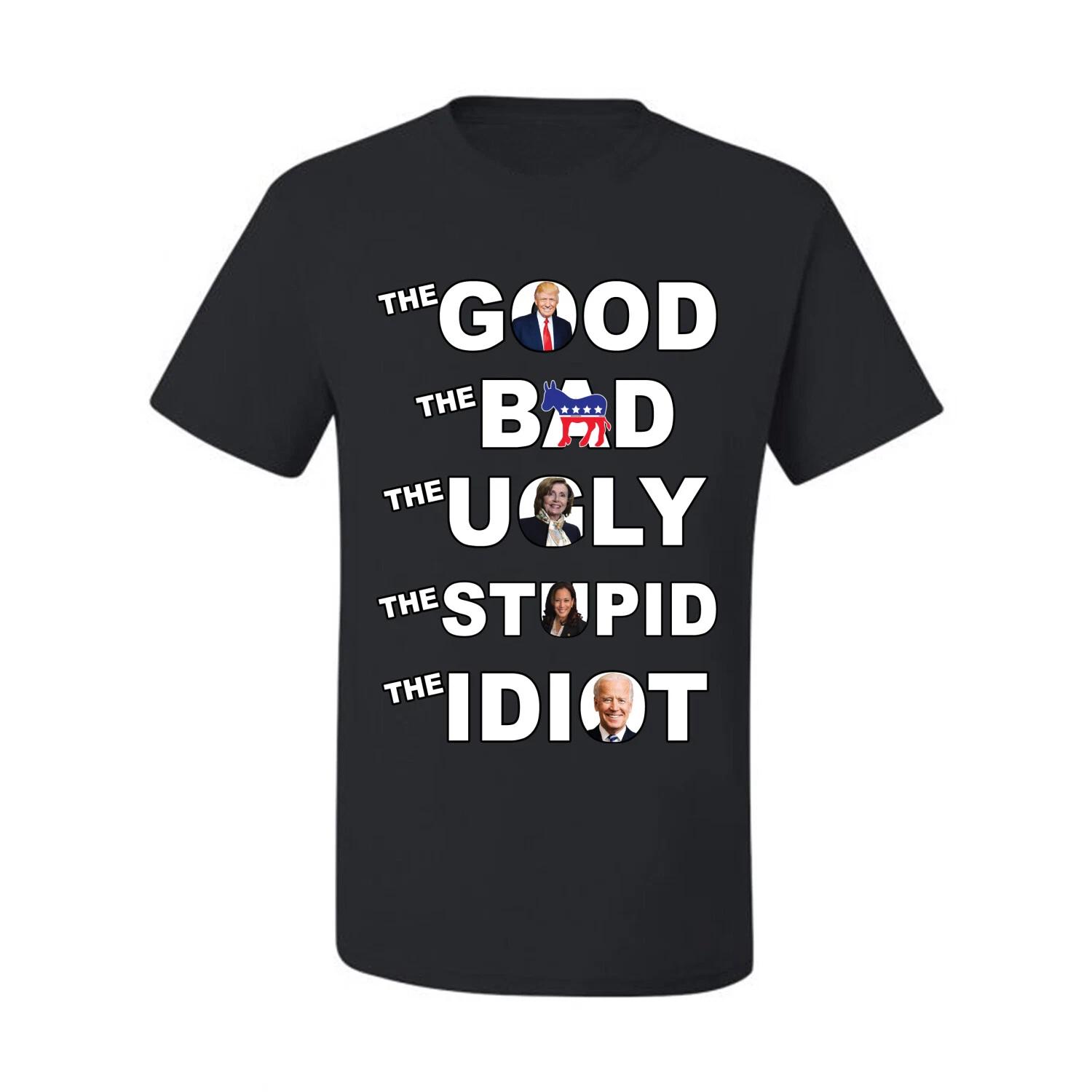 The Good Bad Ugly Stupid Idiot Political FJB Graphic T- Shirt L