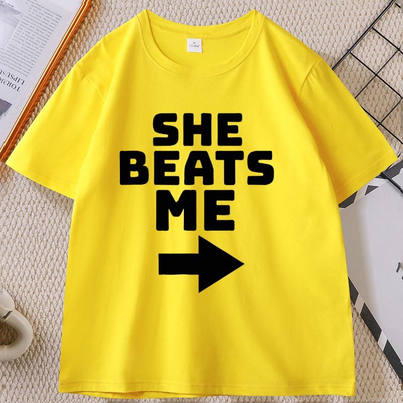 She Beats Me Printed Cotton Tshirt Funny Short Sleeve Round Neck T Shirt Women Loose Tees Clothes Basic Comfortable Male Tshirt