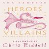 Heroes and Villains by Ana Sampson Hardback Book 9781035043897